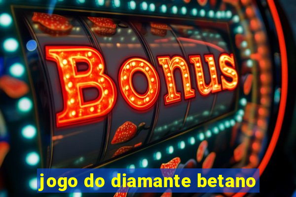 jogo do diamante betano